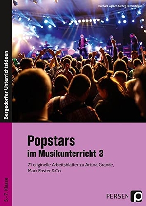 Jaglarz, Barbara / Georg Bemmerlein. Popstars im Musikunterricht 3 - 71 originelle Arbeitsblätter zu Ariana Grande, Mark Foster & Co. (5. bis 7. Klasse). Persen Verlag i.d. AAP, 2020.