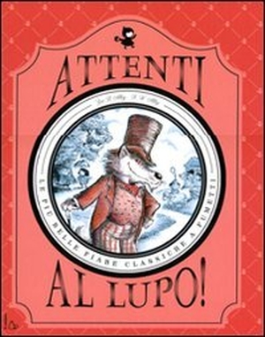 Alley, Zoë B. / R. W. Alley. Attenti al lupo! Le più belle fiabe classiche a fumetti. Il Castoro, 2011.