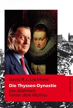 Litchfield, David R. L.. Die Thyssen-Dynastie - Die Wahrheit hinter dem Mythos. assoverlag, 2008.