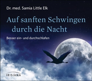 Little Elk, Samia. Auf sanften Schwingen durch die Nacht CD - Besser ein- und durchschlafen. Irisiana, 2014.