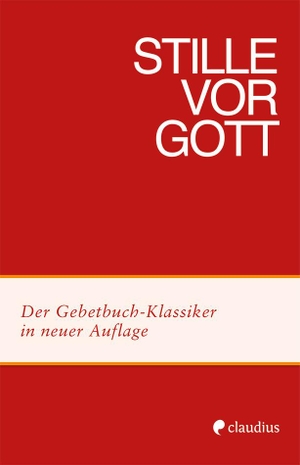 Riedel, Heinrich. Stille vor Gott - Morgen- und Abendgebete, Gebete für Festtage und besondere Anlässe. Claudius Verlag GmbH, 2017.