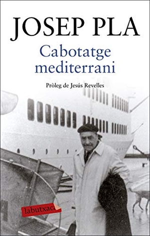 Pla, Josep. Cabotatge mediterrani : Pròleg de Jesús Revelles. labutxaca, 2018.