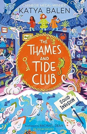 Balen, Katya. The Thames and Tide Club: Squid Invasion. Bloomsbury Publishing PLC, 2024.