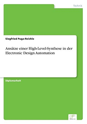 Puga-Reichle, Siegfried. Ansätze einer High-Level-Synthese in der Electronic Design Automation. Diplom.de, 2005.
