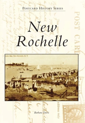 Davis, Barbara. New Rochelle. Arcadia Publishing (SC), 2012.