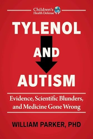 Parker, William. Tylenol and Autism - Evidence, Scientific Blunders, and Medicine Gone Wrong. Simon & Schuster UK Ltd, 2026.