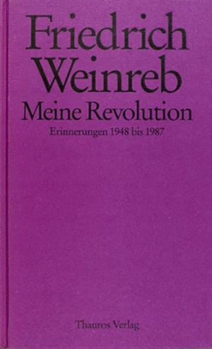 Weinreb, Friedrich. Meine Revolution - Erinnerungen 1948 bis 1987. Weinreb, Friedrich Verlag, 1990.