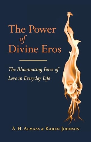 Almaas, A. H. / Karen Johnson. The Power of Divine Eros - The Illuminating Force of Love in Everyday Life. Shambhala Publications Inc, 2013.