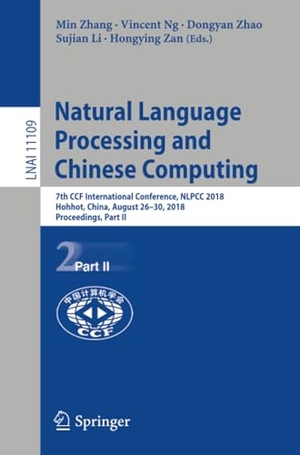 Zhang, Min / Vincent Ng et al (Hrsg.). Natural Language Processing and Chinese Computing - 7th CCF International Conference, NLPCC 2018, Hohhot, China, August 26¿30, 2018, Proceedings, Part II. Springer International Publishing, 2018.
