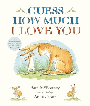 McBratney, Sam. Guess How Much I Love You Padded Board Book - (An Ideal Gift for Father's Day & Baby Showers, and Bedtime Story for Babies & Toddlers). Candlewick Press (MA), 2019.