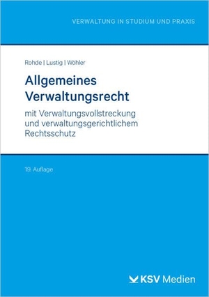 Rohde, Thomas / Lustig, Gernot et al. Allgemeines Verwaltungsrecht - mit Verwaltungsvollstreckung und verwaltungsgerichtlichem Rechtsschutz. KSV Mediengesellschaft, 2026.
