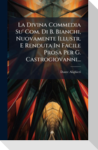 La Divina Commedia Su' Com. Di B. Bianchi, Nuovamente Illustr. E Renduta In Facile Prosa Per G. Castrogiovanni...