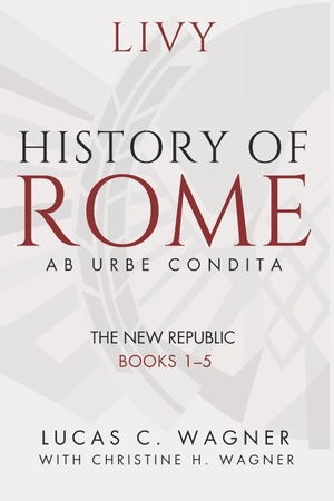 Livy. The History of Rome (Ab Urbe Condita) - Books 1-5. Independently published, 2026.