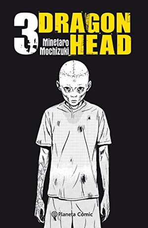 Mochizuki, Minetarô. Dragon Head 3. Planeta DeAgostini Cómics, 2020.