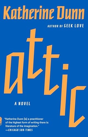 Dunn, Katherine. Attic. Penguin Random House LLC, 2017.