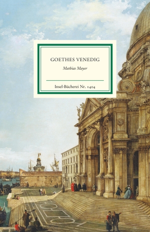 Mayer, Mathias (Hrsg.). Goethes Venedig. Insel Verlag GmbH, 2015.