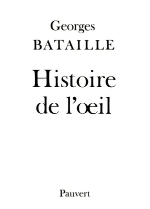 Bataille, Georges. Histoire de l'oeil. Fayard-France, 2022.