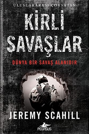 Scahill, Jeremy. Kirli Savaslar. Pegasus Yayincilik, 2018.