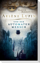 Arsène Lupin und der Automatenmensch