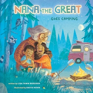 Bergren, Lisa Tawn. Nana the Great Goes Camping. Random House Children's Books, 2023.