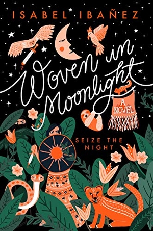 Ibañez, Isabel. Woven in Moonlight. Page Street Publishing, 2020.