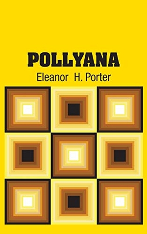 Porter, Eleanor H.. Pollyana. Simon & Brown, 2018.