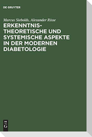 Erkenntnistheoretische und systemische Aspekte in der modernen Diabetologie