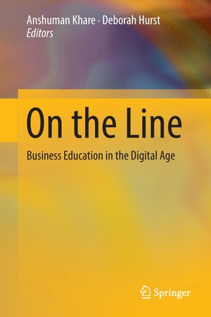 Hurst, Deborah / Anshuman Khare (Hrsg.). On the Line - Business Education in the Digital Age. Springer International Publishing, 2017.