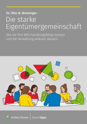 Bretzinger, Otto N.. Die starke Eigentümergemeinschaft - Wie Sie Ihre WEG handlungsfähig machen und die Verwaltung wirksam steuern. Steuertipps, 2026.