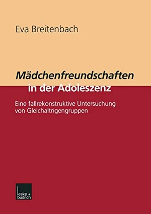 Breitenbach, Eva. Mädchenfreundschaften in der Adoleszenz - Eine fallrekonstruktive Untersuchung von Gleichaltrigengruppen. VS Verlag für Sozialwissenschaften, 2000.