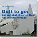 Gott to go: Das Autobahnkirchen-Buch fürs Handschuhfach
