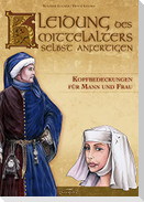 Kleidung des Mittelalters selbst anfertigen - Kopfbedeckungen für Mann und Frau