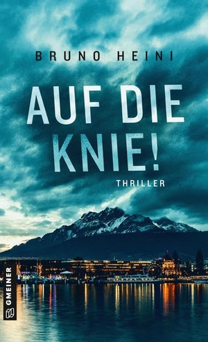 Heini, Bruno. Auf die Knie! - Thriller. Gmeiner Verlag, 2022.
