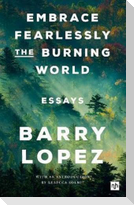 Embrace Fearlessly the Burning World
