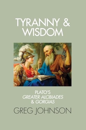 Johnson, Greg. Tyranny and Wisdom - Plato's Greater Alcibiades and Gorgias. Counter-Currents Publishing, 2025.