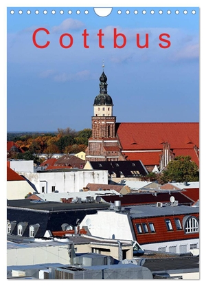 Witkowski, Bernd. Cottbus (Wandkalender 2024 DIN A4 hoch), CALVENDO Monatskalender - Cottbus, eine sehenswerte Stadt in der Niederlausitz. Calvendo Verlag, 2023.