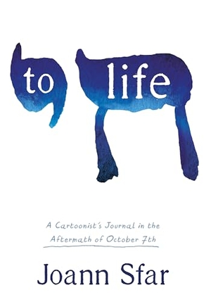 Sfar, Joann. To Life: a Cartoonist's Journal in the Aftermath of October 7th. Castle Point Books, 2026.