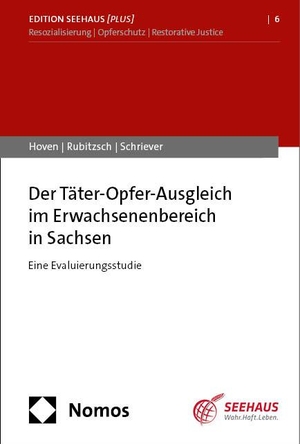 Hoven, Elisa / Rubitzsch, Anja et al. Der Täter-Opfer-Ausgleich im Erwachsenenbereich in Sachsen - Eine Evaluierungsstudie. Nomos Verlags GmbH, 2024.