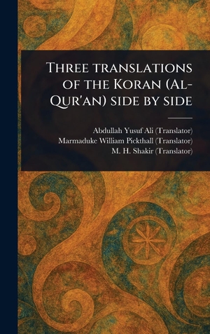 Ali, Abdullah Yusuf / Pickthall, Marmaduke William et al. Three Translations of the Koran (Al-Qur'an) Side by Side. Legare Street Press, 2025.