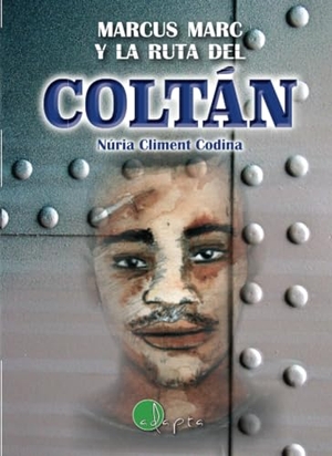 Climent Codina, Núria. Marcus Marc y la ruta del coltán. Adapta Editorial, 2017.