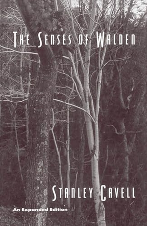 Cavell, Stanley. The Senses of Walden - An Expanded Edition. University of Chicago Press, 1992.