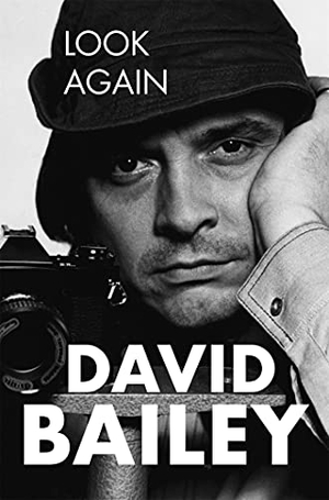 Bailey, David. Look Again - The Autobiography. Pan Macmillan, 2021.