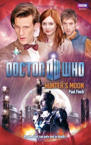 Finch, Paul. Doctor Who - Hunters Moon. BBC Books, 2013.