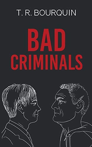Bourquin, Thierry. Bad Criminals - Kriminell, aber unfähig. tredition, 2019.