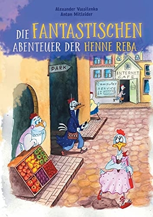 Vassilenko, Alexander / Anton Mitleider. Die fantastischen Abenteuer der Henne Reba. Books on Demand, 2021.