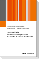 Normativität. Systemische und praktische Ansätze für den Deutschunterricht
