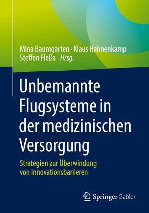 Baumgarten, Mina / Steffen Fleßa et al (Hrsg.). Unbemannte Flugsysteme in der medizinischen Versorgung - Strategien zur Überwindung von Innovationsbarrieren. Springer Fachmedien Wiesbaden, 2022.