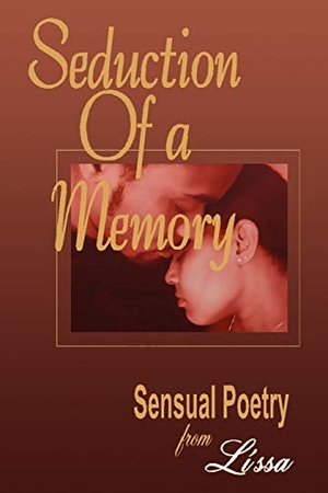 Lissa. Seduction of a Memory. Author Solutions Inc, 2007.