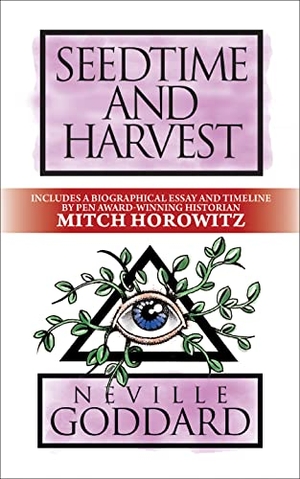 Horowitz, Mitch / Neville Goddard. Seedtime and Harvest - Deluxe Edition. G&D Media, 2021.