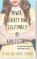 Power, Beauty and Legitimacy of Adolescence